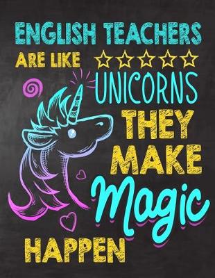 Book cover for English Teachers are like Unicorns They make Magic Happen