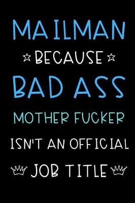 Book cover for Mailman Because Bad Ass Mother Fucker Isn't An Official Title