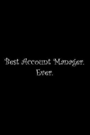 Cover of Best Account Manager. Ever