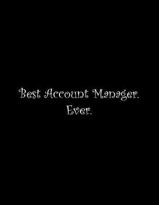 Book cover for Best Account Manager. Ever
