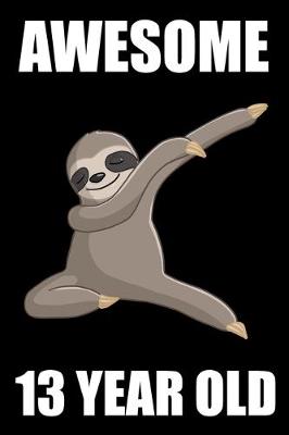 Book cover for Awesome 13 Year Old Dabbing Sloth