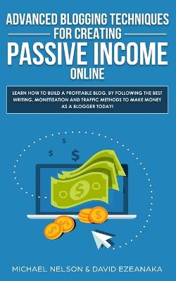 Book cover for Advanced Blogging Techniques for Creating Passive Income Online