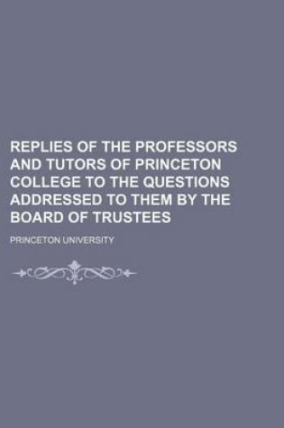 Cover of Replies of the Professors and Tutors of Princeton College to the Questions Addressed to Them by the Board of Trustees