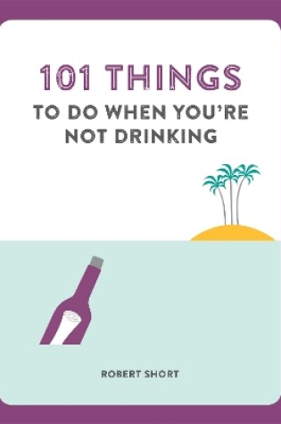 Cover of 101 Things to do When You're Not Drinking