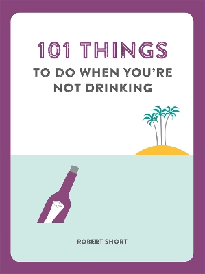 Book cover for 101 Things to do When You're Not Drinking