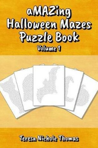 Cover of Amazing Halloween Mazes Puzzle Book - Volume 1