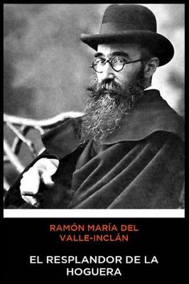 Book cover for Ramón María del Valle-Inclán - El Resplandor de la Hoguera