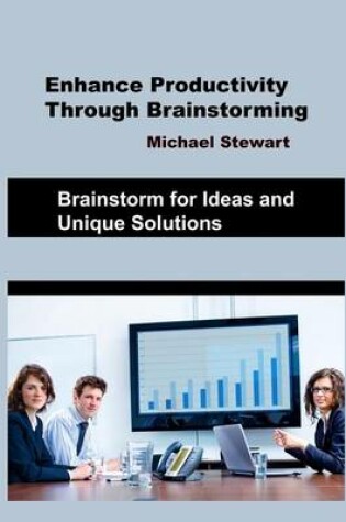 Cover of Enhance Productivity Through Brainstorming