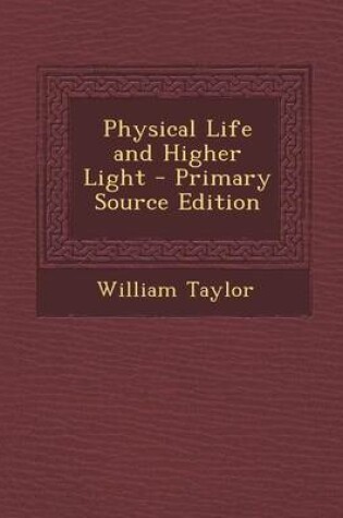 Cover of Physical Life and Higher Light