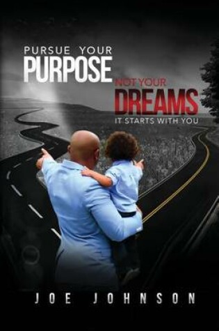 Cover of Pursue Your Purpose Not Your Dreams