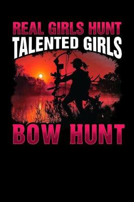 Book cover for Real Girls Hunt Talented Girls Bow Hunt