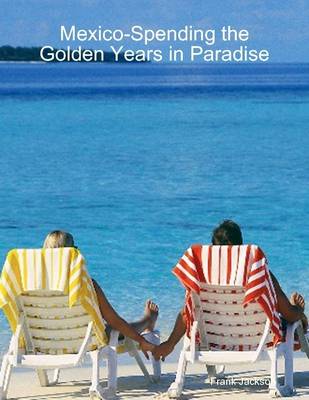 Book cover for Mexico-Spending the Golden Years in Paradise