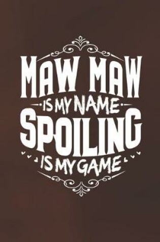 Cover of Maw Maw Is My Name Spoiling Is My Game