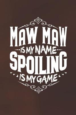 Book cover for Maw Maw Is My Name Spoiling Is My Game