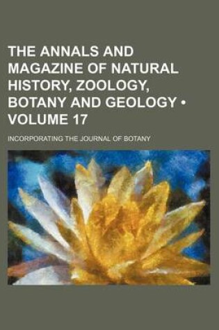 Cover of The Annals and Magazine of Natural History, Zoology, Botany and Geology (Volume 17); Incorporating the Journal of Botany