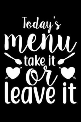 Cover of Today's Menu Take It Or Leave It