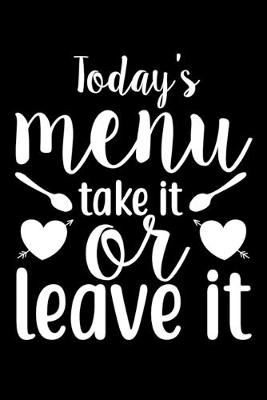 Book cover for Today's Menu Take It Or Leave It