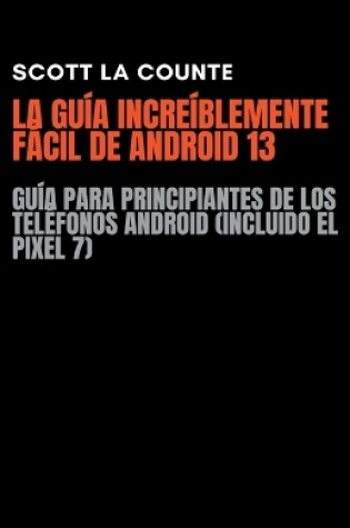 Cover of La Guía Increíblemente Fácil De Android 13