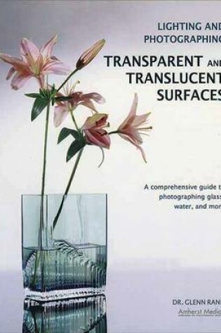 Cover of Lighting And Photographing Transparent And Translucent Surfaces