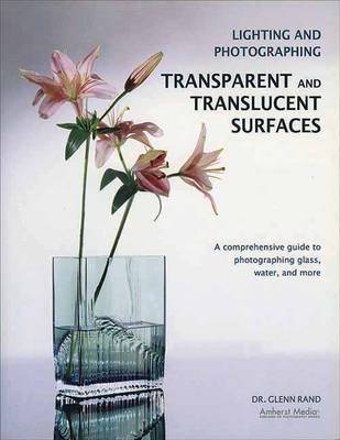 Book cover for Lighting And Photographing Transparent And Translucent Surfaces