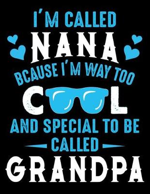 Book cover for I'm called Nana bcause I'm way too cool and special to be called Grandpa