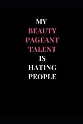 Book cover for My Beauty Pageant Talent Is Hating People