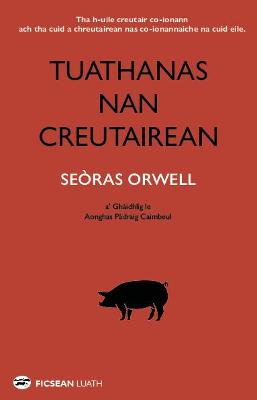 Book cover for Tuathanas nan Creutairean [Animal Farm in Gaelic]