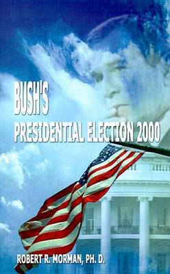 Book cover for Bush's Presidential Election 2000
