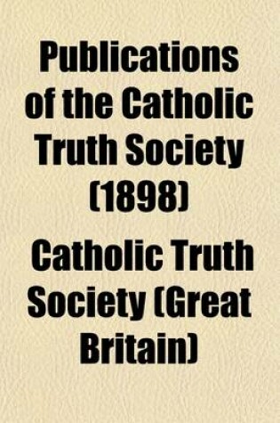 Cover of Publications of the Catholic Truth Society (Volume 22)