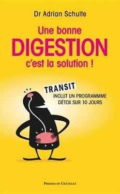 Book cover for Une Bonne Digestion, C'Est La Solution