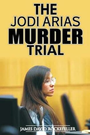 Cover of The Jodi Arias Murder Trial