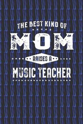 Book cover for The Best Kind Of Mom Raises A Music Teacher