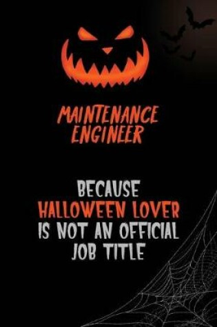 Cover of Maintenance Engineer Because Halloween Lover Is Not An Official Job Title