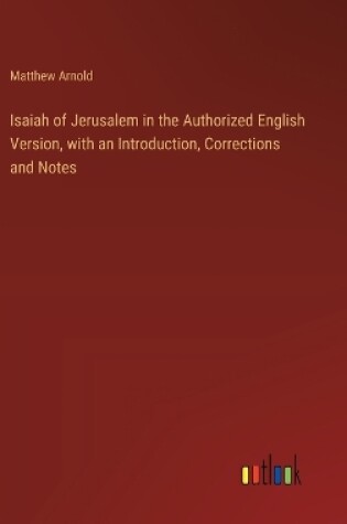 Cover of Isaiah of Jerusalem in the Authorized English Version, with an Introduction, Corrections and Notes
