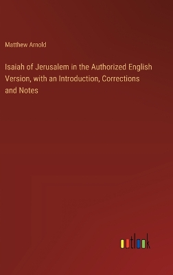 Book cover for Isaiah of Jerusalem in the Authorized English Version, with an Introduction, Corrections and Notes