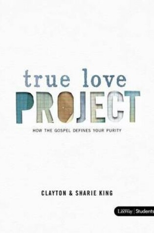 Cover of True Love Project - Teen Bible Study Book
