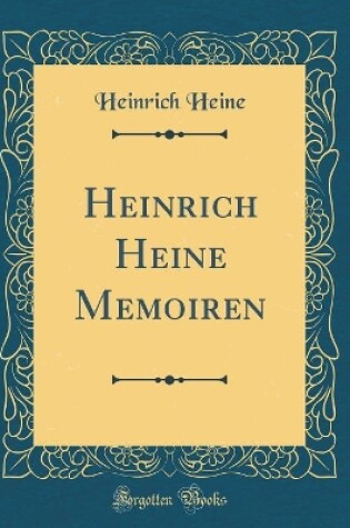 Cover of Heinrich Heine Memoiren (Classic Reprint)