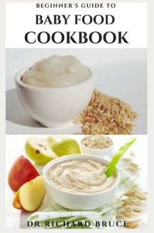 Cover of Beginner's Guide to Baby Food Cookbook