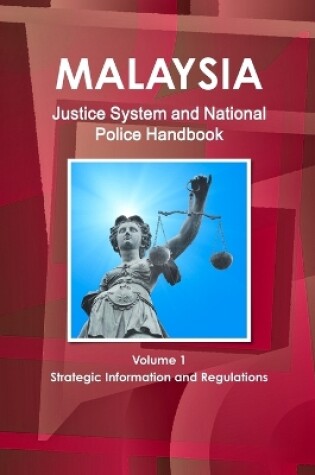 Cover of Malaysia Justice System and National Police Handbook Volume 1 Strategic Information and Regulations