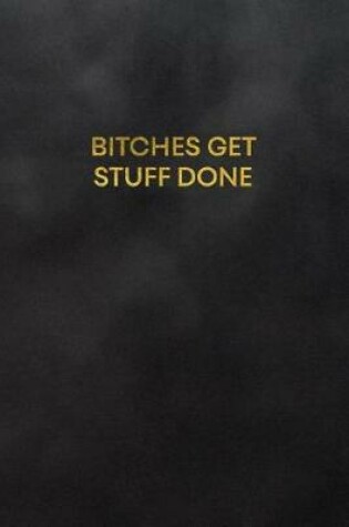 Cover of Bitches Get Stuff Done