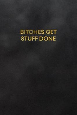 Book cover for Bitches Get Stuff Done