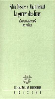 Book cover for La Guerre Des Dieux Essai Sur La Querelle Des Valeurs