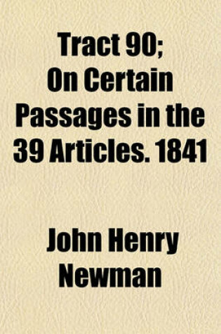 Cover of Tract 90; On Certain Passages in the 39 Articles. 1841