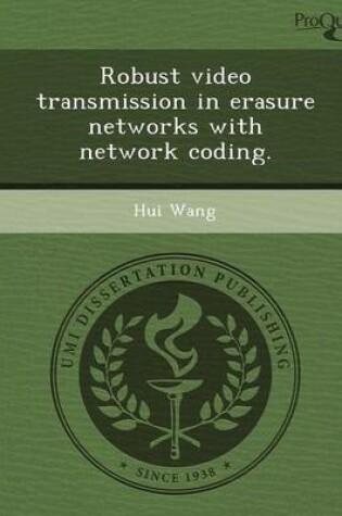 Cover of Robust Video Transmission in Erasure Networks with Network Coding