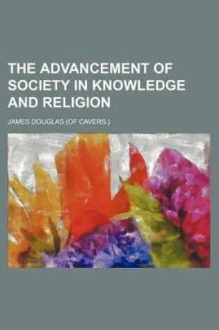 Cover of The Advancement of Society in Knowledge and Religion