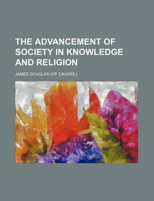 Book cover for The Advancement of Society in Knowledge and Religion