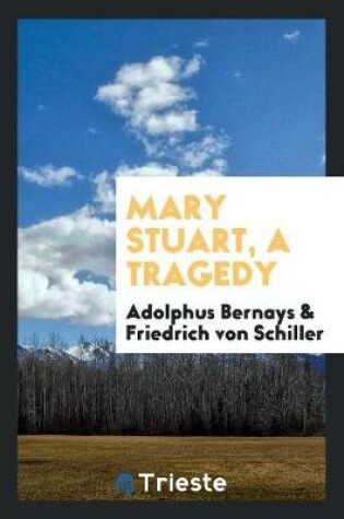 Cover of Mary Stuart, a Tragedy