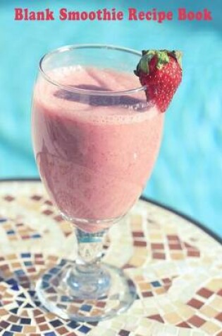 Cover of Blank Smoothie Recipe Book