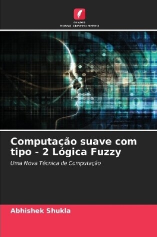 Cover of Computação suave com tipo - 2 Lógica Fuzzy