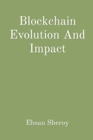 Cover of Blockchain Evolution And Impact